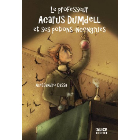 Le Professeur Acarus Dumdell et ses potions incongrues Le Professeur Acarus Dumdell et ses potions incongrues