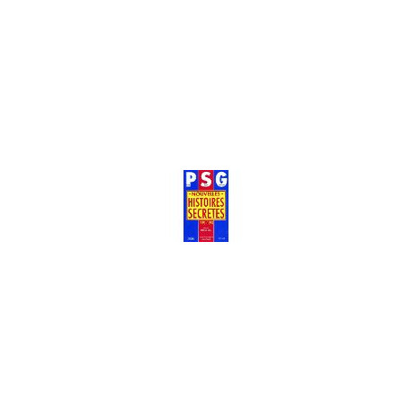 PSG nouvelles histoires secrètes 1995-1998 PSG nouvelles histoires secrètes 1995-1998