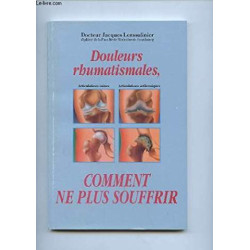 DOULEURS RHUMATISMALES COMMENT NE PLUS SOUFFRIR