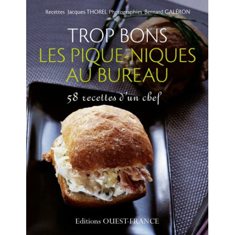 Trop bon les pique-niques au bureau : 58 recettes d'un chef Trop bon les pique-niques au bureau : 58 recettes d'un chef