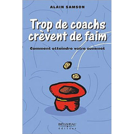 Trop de coachs crèvent de faim Trop de coachs crèvent de faim
