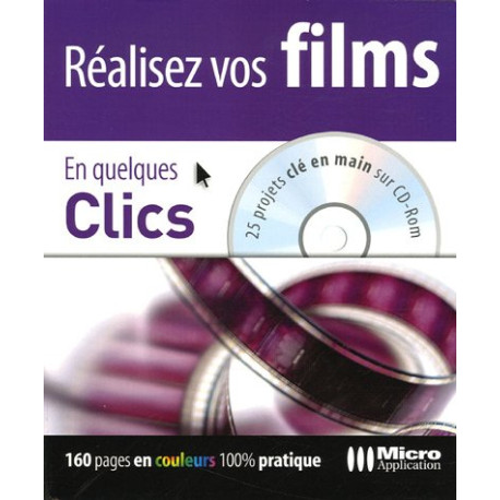 Réalisez vos films En quelques Clics (1Cédérom) Réalisez vos films En quelques Clics (1Cédérom)