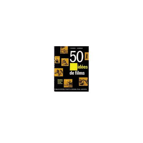 50 IDEES DE FILMS - SOUVENIRS - SCENARIOS - VOYAGE - FANTAISIE 50 IDEES DE FILMS - SOUVENIRS - SCENARIOS - VOYAGE - FANTAISIE