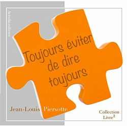 Toujours Eviter de Dire Toujours