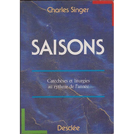 Saisons : catéchèses et liturgies au rythme de l'année Saisons : catéchèses et liturgies au rythme de l'année