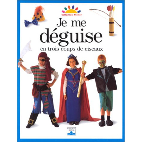 Je me déguise en trois coups de ciseaux Je me déguise en trois coups de ciseaux