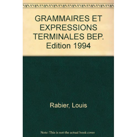 Grammaire et expression terminales BEP. Livre de l'élève Grammaire et expression terminales BEP. Livre de l'élève