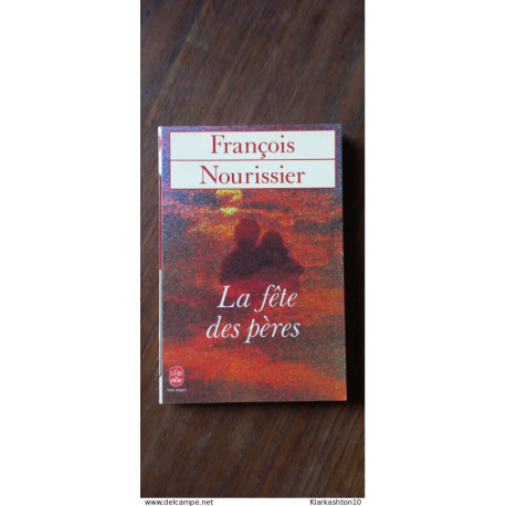 François Nourissier - La fête des pères / Le Livre De Poche François Nourissier - La fête des pères / Le Livre De Poche