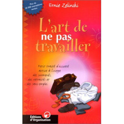 L'art de ne pas travailler - Petit traité d'oisiveté active à...