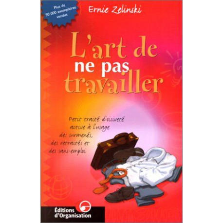 L'art de ne pas travailler - Petit traité d'oisiveté active à... L'art de ne pas travailler - Petit traité d'oisiveté active à...