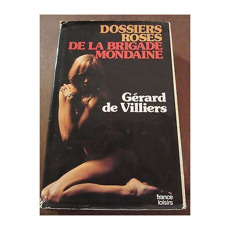 Gérard de villiers Dossiers roses de la Brigade mondaine France... Gérard de villiers Dossiers roses de la Brigade mondaine France...