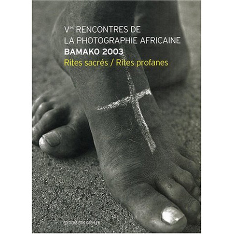 Bamako : 5eme rencontre de la photographie africaine : rites... Bamako : 5eme rencontre de la photographie africaine : rites...