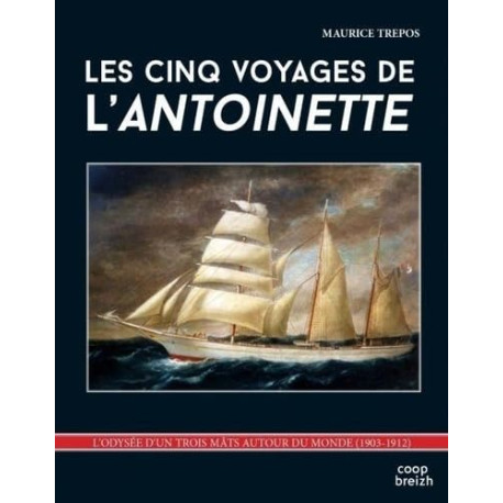 Les cinq voyages de l'Antoinette Les cinq voyages de l'Antoinette