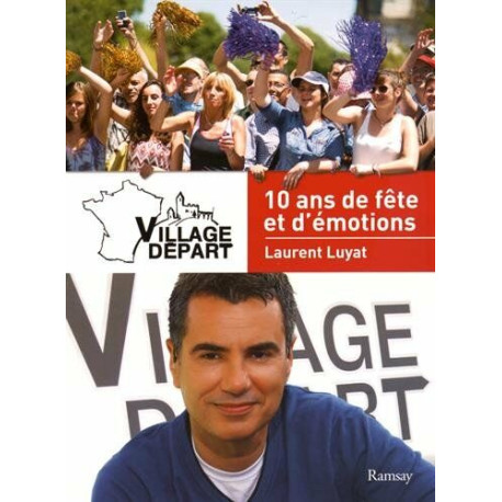 VILLAGE DEPART LES 10 Ans VILLAGE DEPART LES 10 Ans