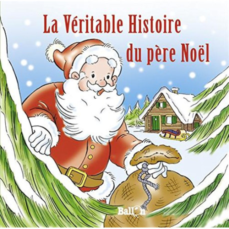 La véritable histoire du père Noël La véritable histoire du père Noël