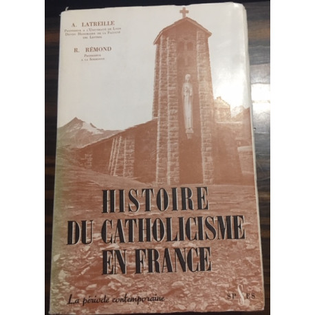 HISTOIRE DU CATHOLICISME EN FRANCE La période contemporaine HISTOIRE DU CATHOLICISME EN FRANCE La période contemporaine