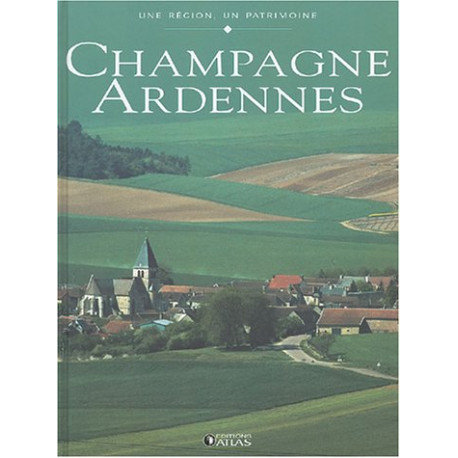 Une région un patrimoine : Champagne Ardennes Une région un patrimoine : Champagne Ardennes