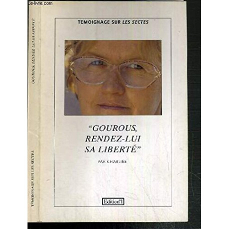 Gourous rendez-lui sa liberte Gourous rendez-lui sa liberte