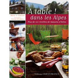 A table ! Dans les Alpes : Plus de 100 recettes de maisons d'hôtes