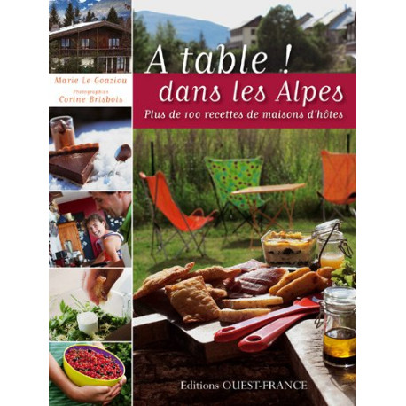 A table ! Dans les Alpes : Plus de 100 recettes de maisons d'hôtes