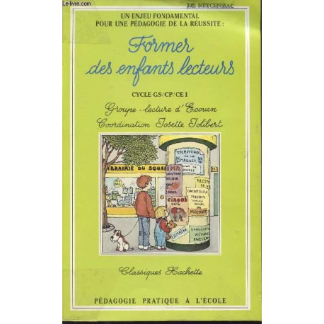 Former des enfants lecteurs. Cycle GS / CP / CE1 Former des enfants lecteurs. Cycle GS / CP / CE1