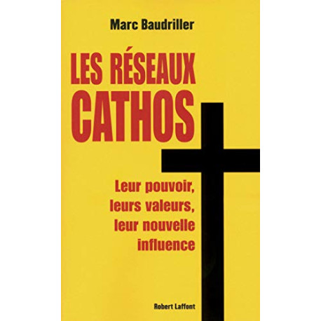 Les réseaux cathos : Leur pouvoir leurs valeurs leur nouvelle... Les réseaux cathos : Leur pouvoir leurs valeurs leur nouvelle...