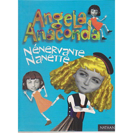 Angéla anaconda nénervante nanette Angéla anaconda nénervante nanette