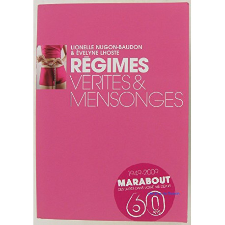 Régimes vérités et mensonges Régimes vérités et mensonges