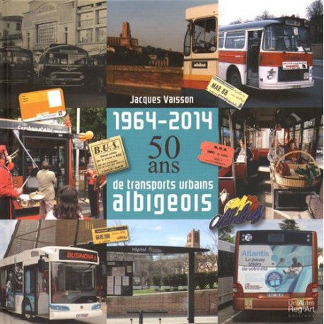1964-2014 : 50 ans de transports urbains albigeois 1964-2014 : 50 ans de transports urbains albigeois