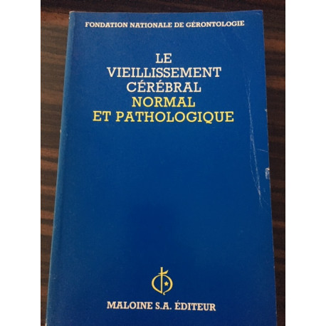 LE VIEILLISSEMENT CEREBRAL - NORMAL ET PATHOLOGIQUE LE VIEILLISSEMENT CEREBRAL - NORMAL ET PATHOLOGIQUE