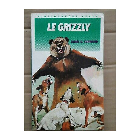 James o Curwood Le Grizzly Bibliothèque Verte