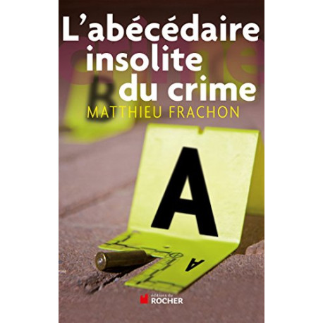 L'abécédaire insolite du crime L'abécédaire insolite du crime