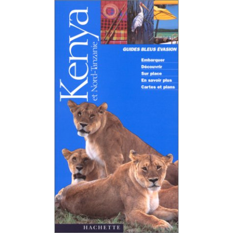 Guide Bleu Évasion : Kenya et Nord-Tanzanie Guide Bleu Évasion : Kenya et Nord-Tanzanie