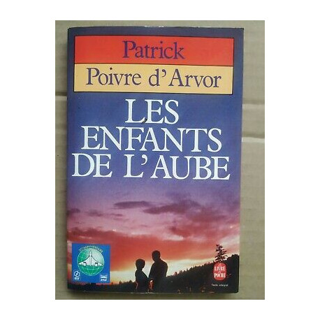 Patrick Poivre d'Arvor Les Enfants de l'aube Le Livre de poche Patrick Poivre d'Arvor Les Enfants de l'aube Le Livre de poche
