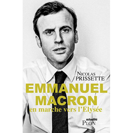 EMMANUEL MACRON En marche vers l'Elysée EMMANUEL MACRON En marche vers l'Elysée