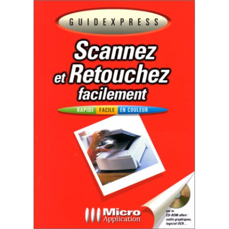 Scannez et retouchez facilement (contient un CD rom) Scannez et retouchez facilement (contient un CD rom)