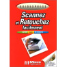 Scannez et retouchez facilement (contient un CD rom)