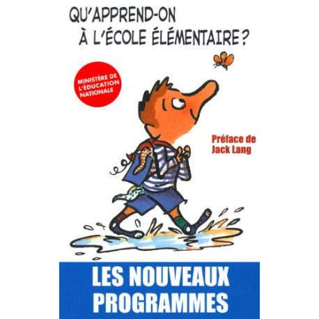 Qu'apprend-on à l'école élémentaire ? Les nouveaux programmes Qu'apprend-on à l'école élémentaire ? Les nouveaux programmes