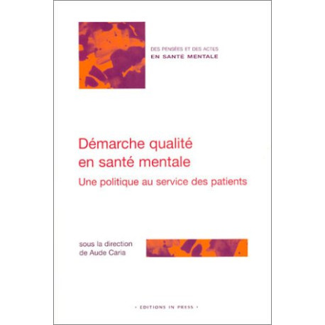 Démarche qualité en santé mentale : Une politique au service des... Démarche qualité en santé mentale : Une politique au service des...