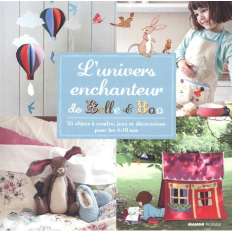 L'univers enchanteur de Belle et Boo - 25 objets à coudre jeux et... L'univers enchanteur de Belle et Boo - 25 objets à coudre jeux et...