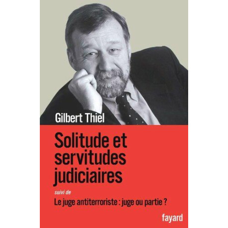 Solitudes et servitudes judiciaires: Le juge antiterroriste : juge... Solitudes et servitudes judiciaires: Le juge antiterroriste : juge...