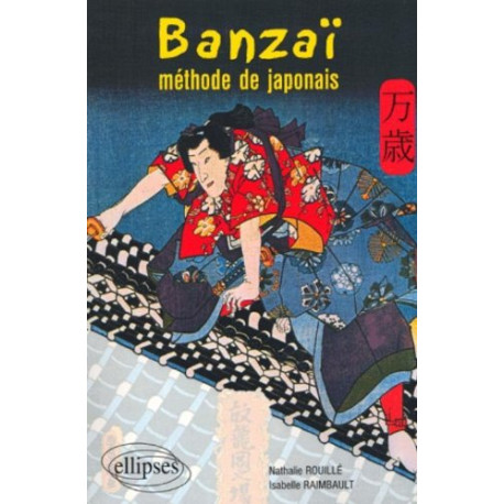 Banzaï ! Méthode de japonais Banzaï ! Méthode de japonais