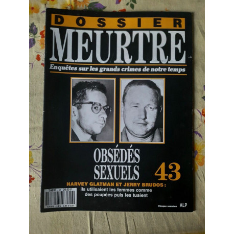 Dossier Meurtre Enquêtes Sur Les Grands Crimes de Notre Temps n 43... Dossier Meurtre Enquêtes Sur Les Grands Crimes de Notre Temps n 43...