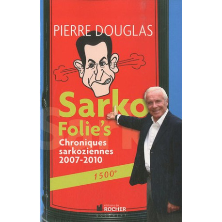 Sarko Folie's : Chroniques sarkoziennes 2007-2010 1500e Sarko Folie's : Chroniques sarkoziennes 2007-2010 1500e