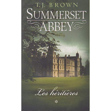 Summerset Abbey Les héritières * Summerset Abbey Les héritières *
