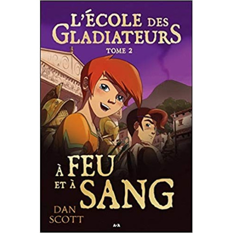 L'école des Gladiateurs - T2 : A feu et à sang