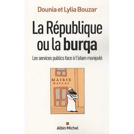 La République ou la burqa : Les services publics face à l'islam... La République ou la burqa : Les services publics face à l'islam...