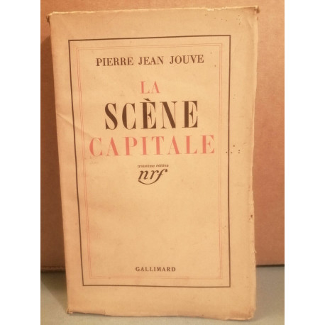 Pierre Jean jouve La scène capitale Gallimard nrf 3