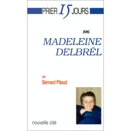 Prier 15 jours avec madeleine delbrel Prier 15 jours avec madeleine delbrel