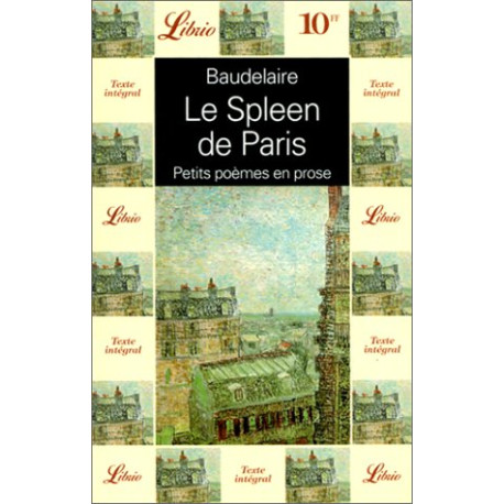 Le Spleen de Paris - Petits poèmes en prose Le Spleen de Paris - Petits poèmes en prose